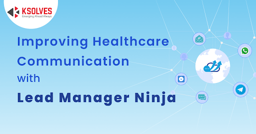 Healthcare Communication with Lead Manager Ninja